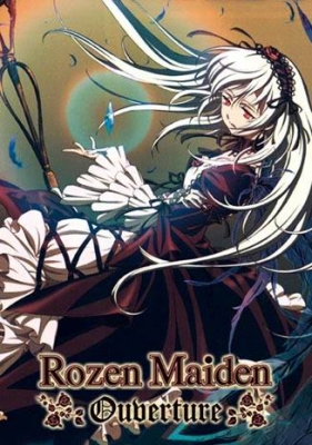 Девы Розена: Увертюра / Rozen Maiden: Ouverture
